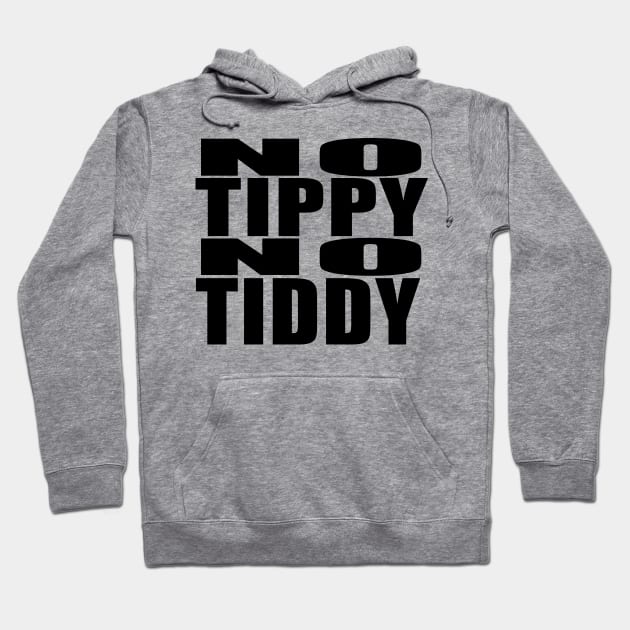 No Tippy, No Tiddy! Black words Hoodie by GodsBurden